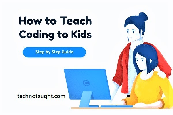 Top 10 Tips for Teaching Kids to Code - Technotaught