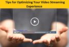 Optimizing Your Video Streaming Experience