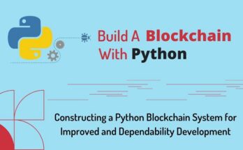 Constructing a Python Blockchain System for Improved and Dependability Development