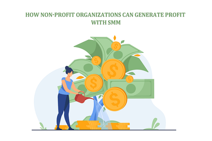 How Non-Profit Organizations Can Generate Profit with SMM